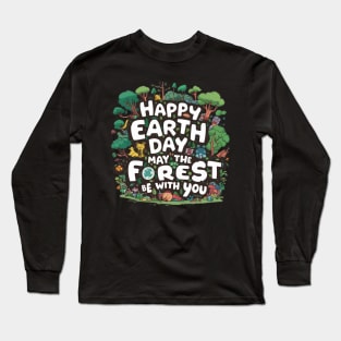 Earth day, may the forest be with you Long Sleeve T-Shirt